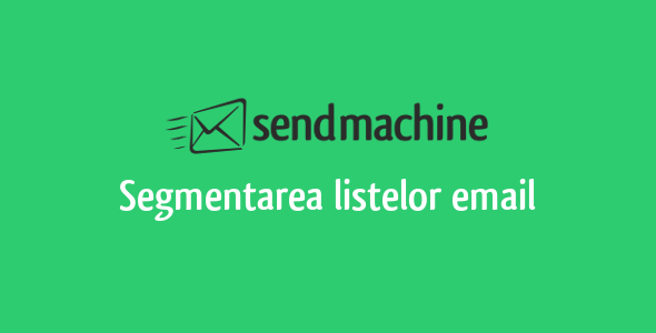 Segmentarea listelor email cu Sendmachine